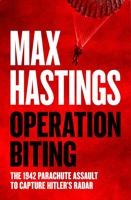 Option 1: Operation Biting (signed) by Max Hastings